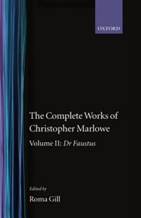 The Complete Works of Christopher Marlowe: Volume II: Dr Faustus: Comp Works Of Christopher Marl