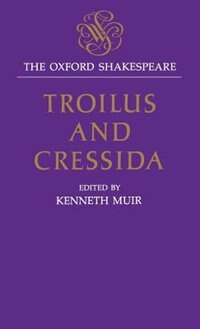 Front cover_The Oxford Shakespeare: Troilus and Cressida