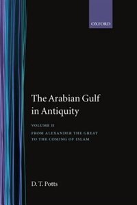Couverture_The Arabian Gulf in Antiquity: Volume II: From Alexander the Great to the Coming of Islam