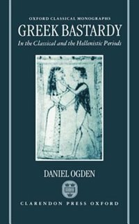 Front cover_Greek Bastardy in the Classical and Hellenistic Periods