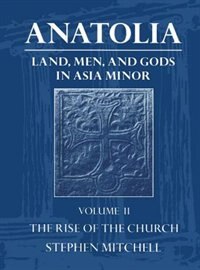 Couverture_Anatolia: Land, Men, And Gods In Asia Minor Volume Ii: The Rise Of The Church