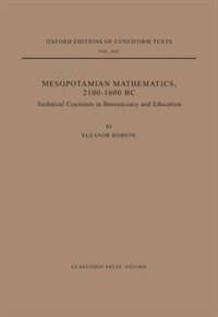 Mesopotamian Mathematics 2100-1600 BC: Technical Constants in Bureaucracy and Education