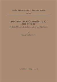 Mesopotamian Mathematics 2100-1600 BC: Technical Constants in Bureaucracy and Education