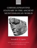 Front cover_Chryselephantine Statuary in the Ancient Mediterranean World