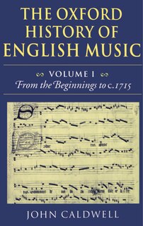 Couverture_The Oxford History of English Music: Volume 1: From the Beginnings to c.1715