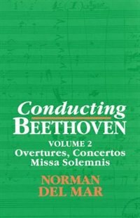 Front cover_Conducting Beethoven: Volume 2: Overtures, Concertos, Missa Solemnis