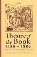 Theatre of the Book, 1480-1880: Print, Text, and Performance in Europe by Julie Stone Peters