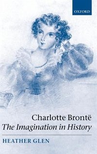 Front cover_Charlotte Bronte: The Imagination in History