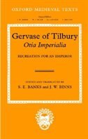 Gervase of Tilbury: Otia Imperialia: Recreation for an Emperor