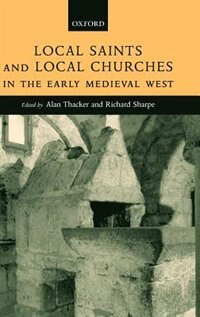 Couverture_Local Saints and Local Churches in the Early Medieval West