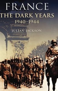 France: The Dark Years, 1940-1944