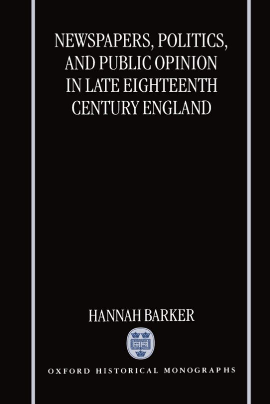 Front cover_Newspapers, Politics, and Public Opinion in Late Eighteenth-Century England