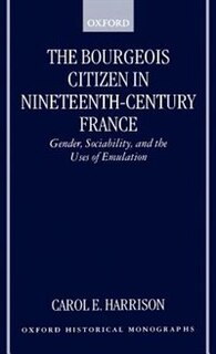 Front cover_The Bourgeois Citizen in Nineteenth-Century France