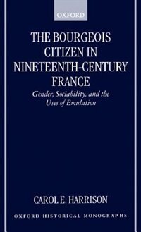 Front cover_The Bourgeois Citizen in Nineteenth-Century France
