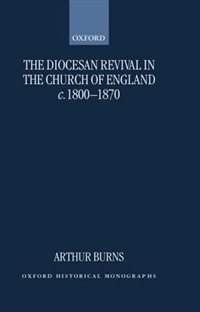 Front cover_The Diocesan Revival in the Church of England c.1800-1870