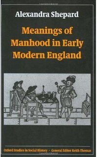 Front cover_Meanings of Manhood in Early Modern England