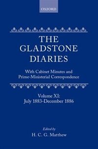The Gladstone Diaries: With Cabinet Minutes and Prime-Ministerial Correspondence Volume 11: July 1883-December 1886