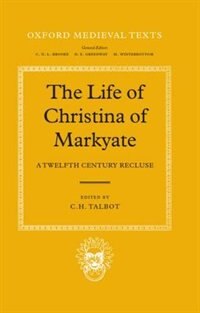 The Life of Christina of Markyate: A Twelfth-Century Recluse