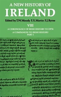 Couverture_A New History of Ireland: Volume VIII: A Chronology of Irish History to 1976: A Companion to Irish History, Part I
