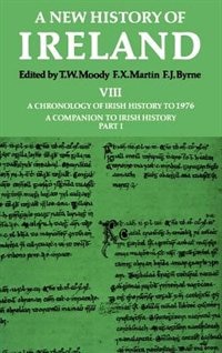 Couverture_A New History of Ireland: Volume VIII: A Chronology of Irish History to 1976: A Companion to Irish History, Part I