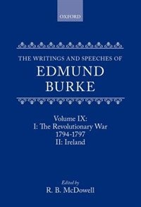Couverture_The Writings and Speeches of Edmund Burke: Volume IX: Part I. The Revolutionary War, 1794-1797; Part II. Ireland