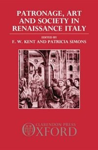 Front cover_Patronage, Art, and Society in Renaissance Italy
