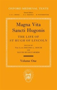 Front cover_Magna Vita Sancti Hugonis: The Life of St. Hugh of Lincoln by Adam of Eynsham, Volumes I and II I and II Volume I