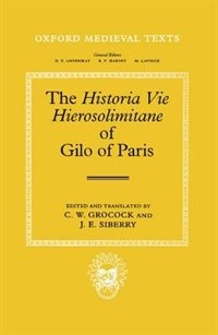 The Historia Vie Hierosolimitane of Gilo of Paris and a Second, Anonymous Author