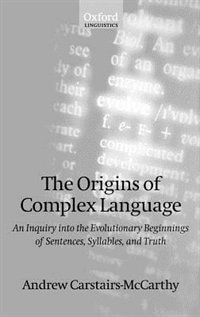The Origins of Complex Language: An Inquiry into the Evolutionary ...
