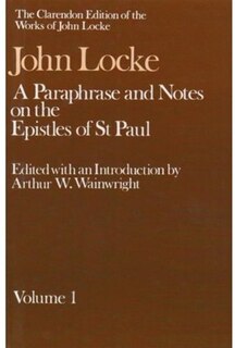Front cover_The Clarendon Edition of the Works of John Locke: A Paraphrase and Notes on the Epistles of St. Paul to the Galatians, 1 and 2 Corinthians, Romans, Ephesians