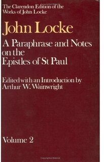 Couverture_The Clarendon Edition of the Works of John Locke: A Paraphrase and Notes on the Epistles of St. Paul