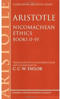 Aristotle: Nicomachean Ethics, Books II--IV: Translated with an introduction and commentary