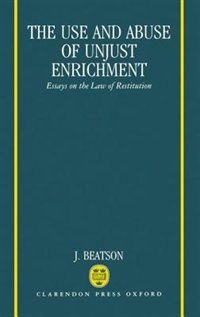 Front cover_The Use and Abuse of Unjust Enrichment