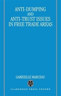 Anti-Dumping and Anti-Trust Issues in Free-Trade Areas: Anti-dumping & Anti-trust