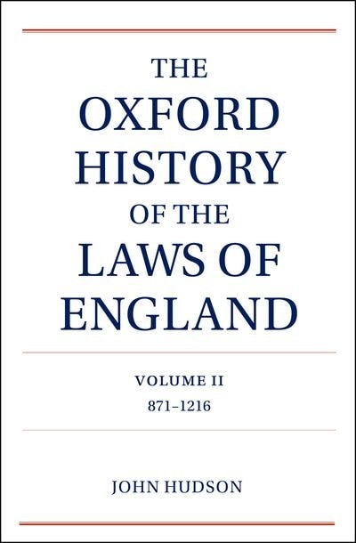 The Oxford History of the Laws of England Volume II: 871-1216