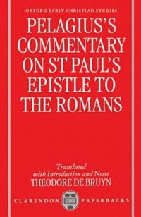 Front cover_Pelagius' Commentary on St Paul's Epistle to the Romans