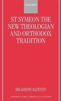 St Symeon the New Theologian and Orthodox Tradition