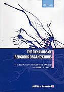Dynamics of Religious Organizations: The Extravasation of the Sacred and Other Essays