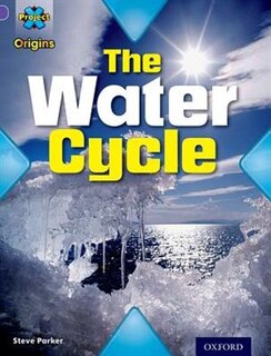 Couverture_Project X Origins: Purple Book Band, Oxford Level 8 Water: The Water Cycle