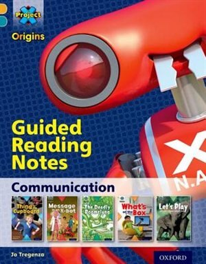 Project X Origins: Gold Book Band, Oxford Level 9 Communication: Guided reading notes
