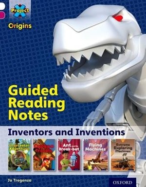 Project X Origins: White Book Band, Oxford Level 10 Inventors and Inventions: Guided reading notes