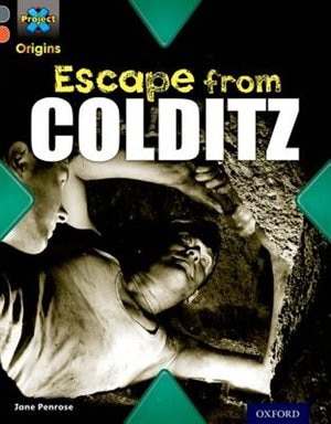 Couverture_Project X Origins: Grey Book Band, Oxford Level 13 Great Escapes: Escape from Colditz
