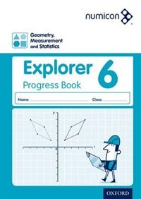 Numicon: Geometry, Measurement And Statistics 6 Explorer Progress Book