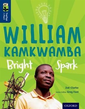 Couverture_Oxford Reading Tree TreeTops inFact: Level 14 William Kamkwamba: Bright Spark