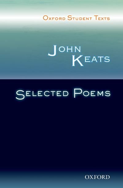 Oxford Student Texts: John Keats: Selected Poems