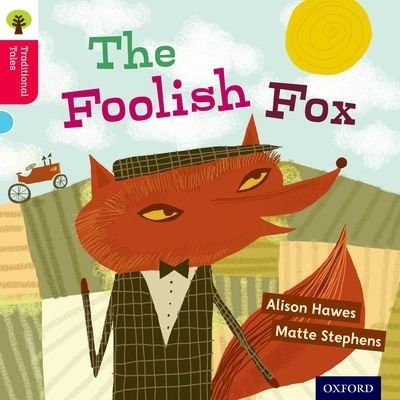 Front cover_Oxford Reading Tree Traditional Tales: Level 4 The Foolish Fox