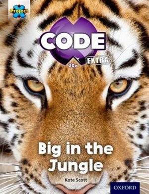 Project X CODE Extra: Green Book Band, Oxford Level 5 Jungle Trail: Big in the Jungle