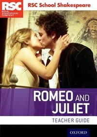 RSC School Shakespeare: Romeo and Juliet: Teacher Guide