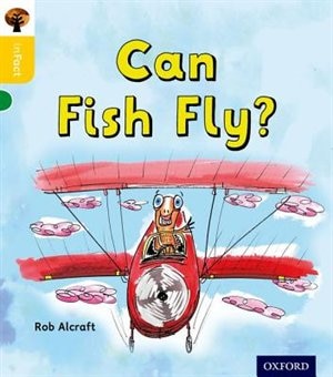 Oxford Reading Tree inFact: Oxford Level 5 Can Fish Fly?