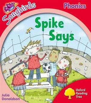 Front cover_Oxford Reading Tree Songbirds Phonics: Level 4 Spike Says
